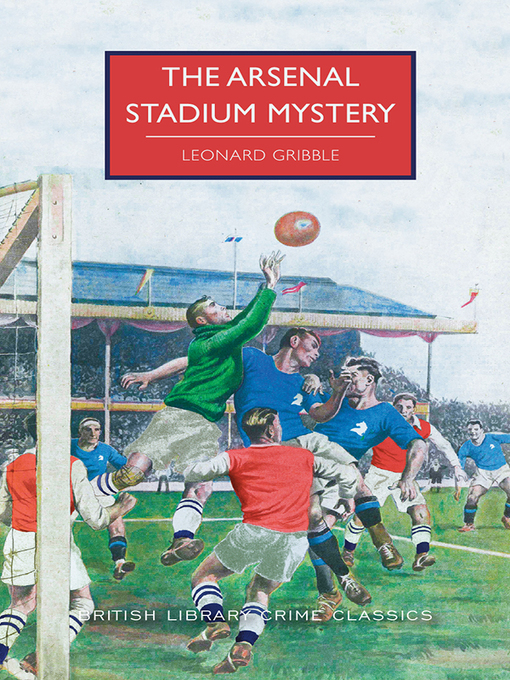 Title details for The Arsenal Stadium Mystery by Leonard Gribble - Available